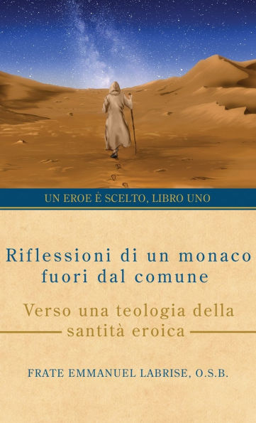 Riflessioni di un monaco fuori dal comune: Verso una teologia della santitï¿½ eroica