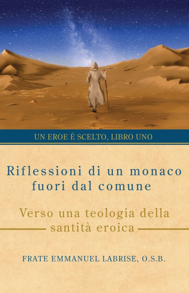 Riflessioni di un monaco fuori dal comune: Verso una teologia della santitï¿½ eroica