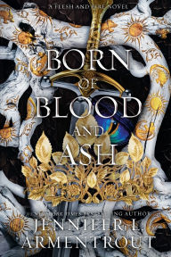 Title: Born of Blood and Ash: A Flesh and Fire Novel, Author: Jennifer L. Armentrout