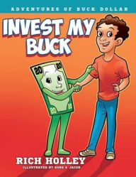 Title: Invest My Buck, Author: Rich Holley