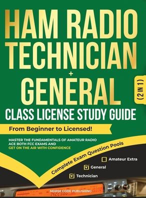 Ham Radio Technician + General Class License Study Guide