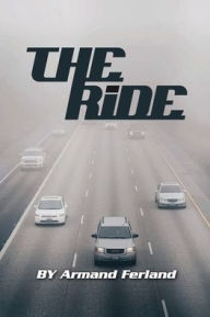 Title: The Ride, Author: Armand Ferland Sr.