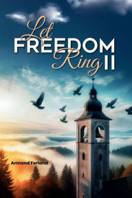 Title: LET FREEDOM RING II, Author: Armand Ferland Sr.
