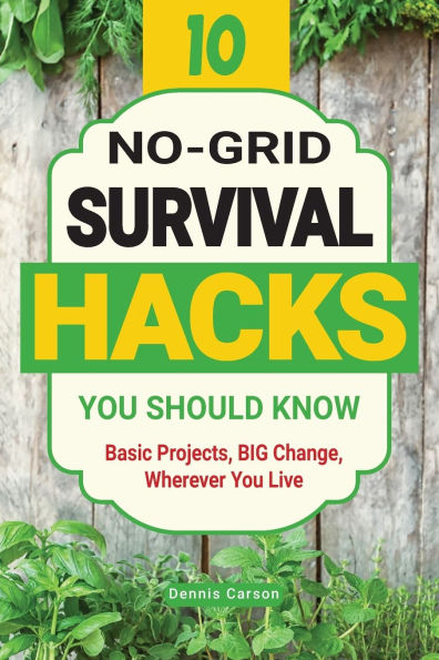 10 No-Grid Survival Hacks You Should Know: Basic Projects, BIG Change, Wherever You Live