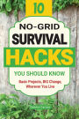 10 No-Grid Survival Hacks You Should Know: Basic Projects, BIG Change, Wherever You Live
