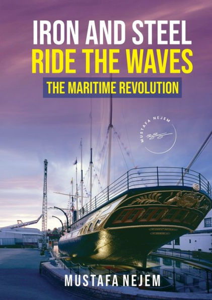 Iron and steel ride the waves Maritime Revolution