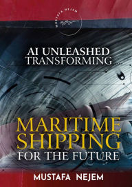 Title: AI UNLEASHED: TRANSFORMING MARITIME SHIPPING FOR THE FUTURE, Author: Nejem