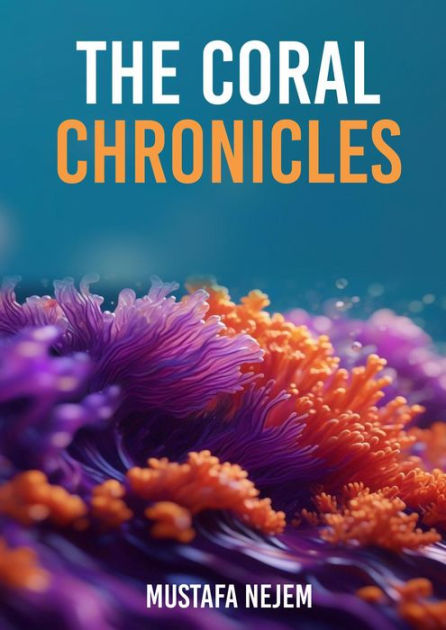 THE CORAL CHRONICLES, by Mustafa Nejem | eBook | Barnes & Noble®