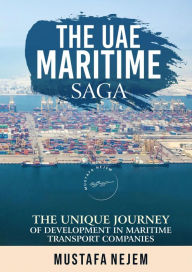 Title: THE UAE MARITIME SAGA, Author: Mustafa Nejem