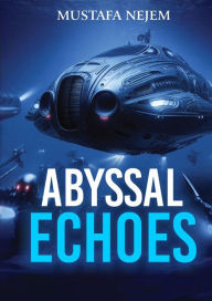Title: ABYSSAL ECHOES, Author: Mustafa Nejem