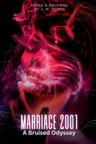 Title: Marriage 2001: A Bruised Odyssey:, Author: J. W. Young