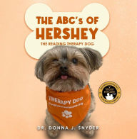 Title: The ABC's of Hershey: The Reading Therapy Dog, Author: Dr. Donna J. Snyder