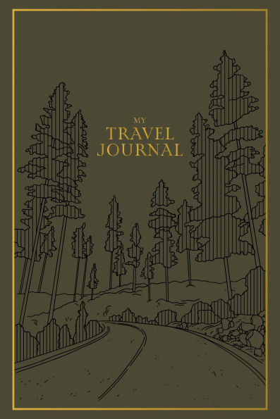 My Travel Journal: A Travel Keepsake Journal to Record Your Vacations, Adventures, and Experiences Abroad