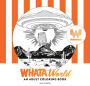 WhataWorld: A Whataburger Adult Coloring Book Featuring Frameable Wall Art