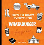 Alternative view 1 of How to Draw Everything Whataburger: Learn to Draw with 35+ Whataburger Food, Drink, and Fun Activities