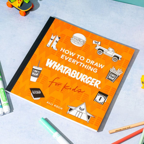 How to Draw Everything Whataburger: Learn to Draw with 35+ Whataburger Food, Drink, and Fun Activities