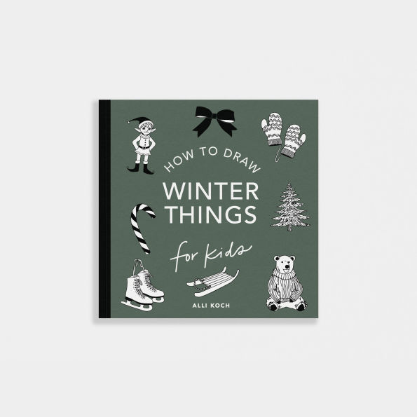 Winter Things: How to Draw Books for Kids with Christmas Trees, Elves, Wreaths, Gifts, and Santa Claus
