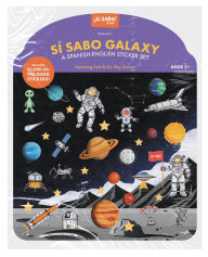 Title: Sí Sabo Galaxy: A Bilingual Reusable Sticker Play Set: Learn Spanish-English Language Skills with 30+ Glow-in-the-Dark Stickers and 2 Fold-Out Play & Go Scenes, Author: Mike Alfaro
