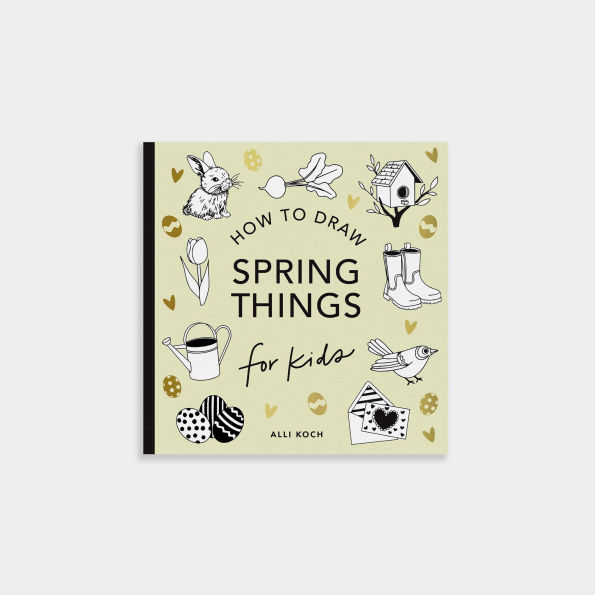 Spring Things: How to Draw Books for Kids with Easter Eggs, Bunnies, Flowers, and More
