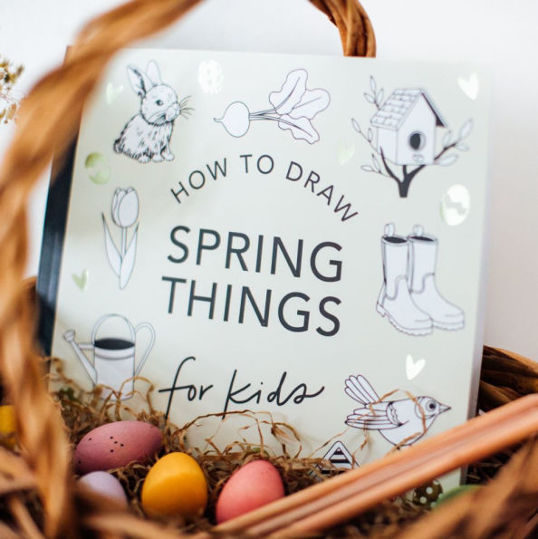 Spring Things: How to Draw Books for Kids with Easter Eggs, Bunnies, Flowers, and More