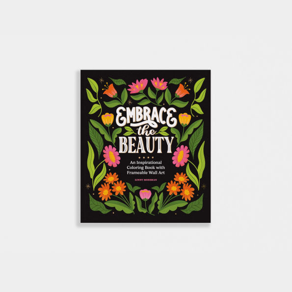 Embrace the Beauty: An Adult Coloring Book with Inspirational Quotes and Frameable Wall Art