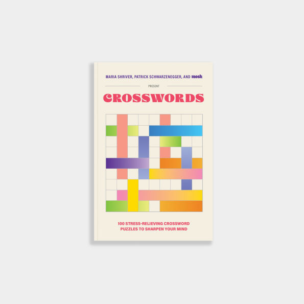 100 Stress-Relieving Crossword Puzzles to Sharpen Your Mind: Presented by Maria Shriver, Patrick Schwarzenegger, and MOSH (Revised Updated)
