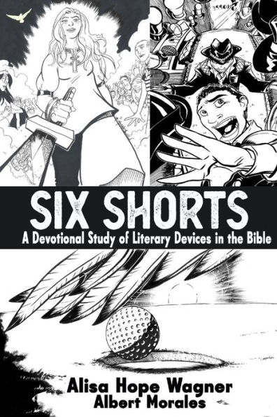 Six Shorts: A Devotional Study of Literary Devices in the Bible