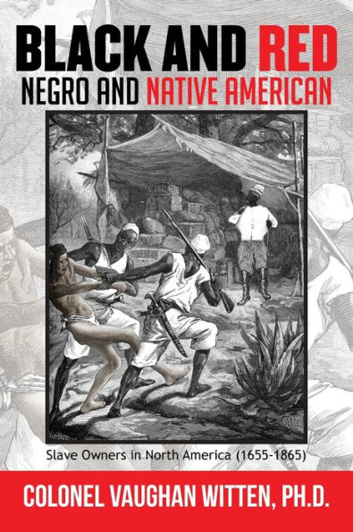 Black and Red: Negro and Native American: Slave Owners in North America (1655-1865)