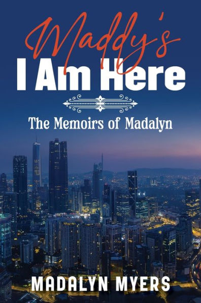 Maddy's I Am Here: The Memoirs of Madalyn