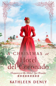 Title: A Christmas at Hotel del Coronado, Author: Kathleen Denly