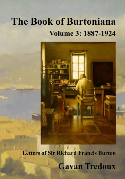 Letters & Memoirs of Sir Richard Francis Burton Volume 3: 1887-1924, Register and Bibliography