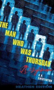 Title: The Man Who Was Thursday: A Nightmare (Heathen Edition), Author: G. K. Chesterton