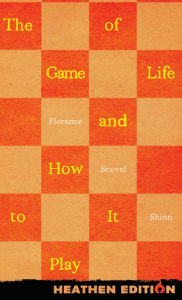 Title: The Game of Life and How to Play It (Heathen Edition), Author: Florence Shinn