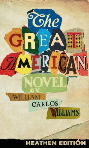 Title: The Great American Novel (Heathen Edition), Author: William Carlos Williams