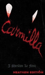 Title: Carmilla (Heathen Edition), Author: J Sheridan Le Fanu