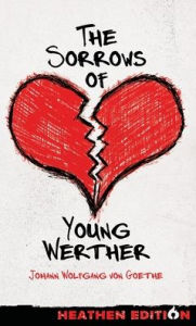 Title: The Sorrows of Young Werther (Heathen Edition), Author: Johann Wolfgang von Goethe