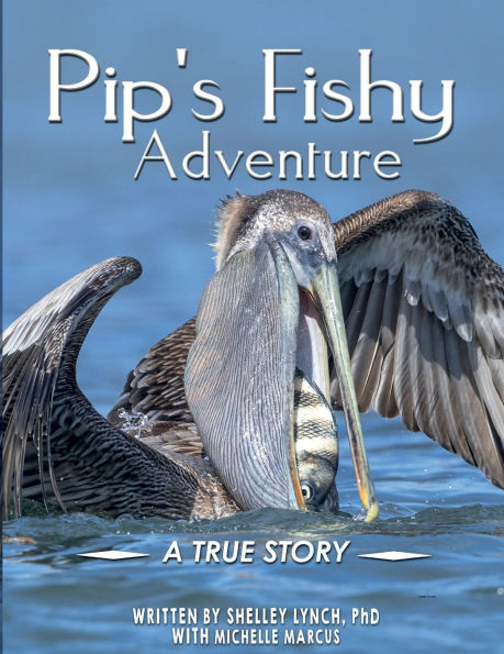 Pip's Fishy Adventure: A TRUE STORY