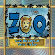 Title: Sushi the City Cat Visits the Zoo, Author: Virginia Kelley