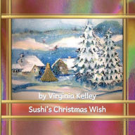 Title: Sushi's Christmas Wish, Author: Virginia Kelley