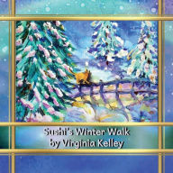 Title: Sushi's Winter Walk, Author: Virginia Kelley