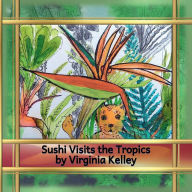 Title: Sushi Visits the Tropics, Author: Virginia Kelley