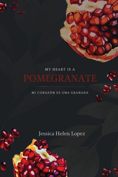 My Heart is a Pomegranate/ Mi Corazï¿½n es una Granada