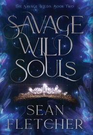 Title: Savage Wild Souls (The Savage Wilds Book 2), Author: Sean Fletcher