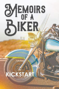 Title: Memoirs of a Biker, Author: Kickstart