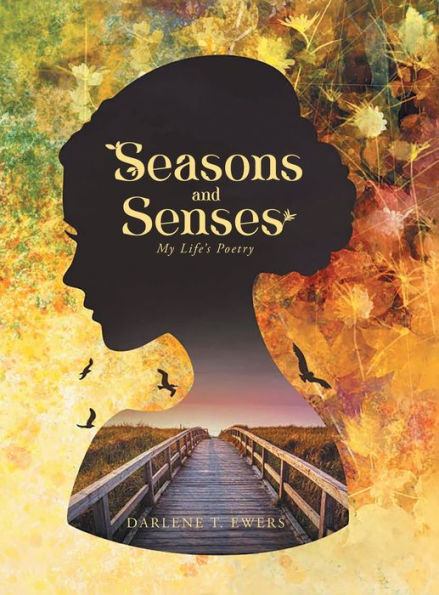 Seasons and Senses: My Life's Poetry
