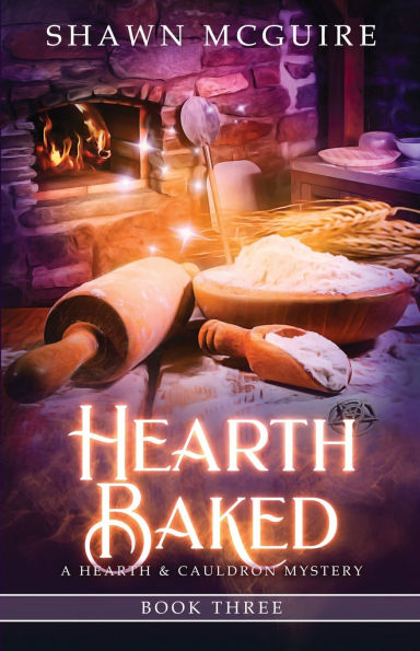 Hearth Baked: A & Cauldron Mystery, Book 3