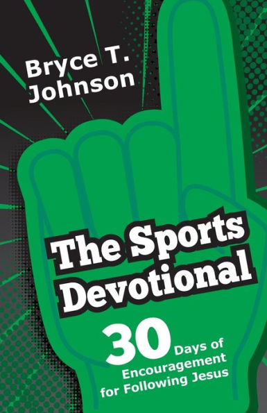 The Sports Devotional: 30 Days of Encouragement for Following Jesus