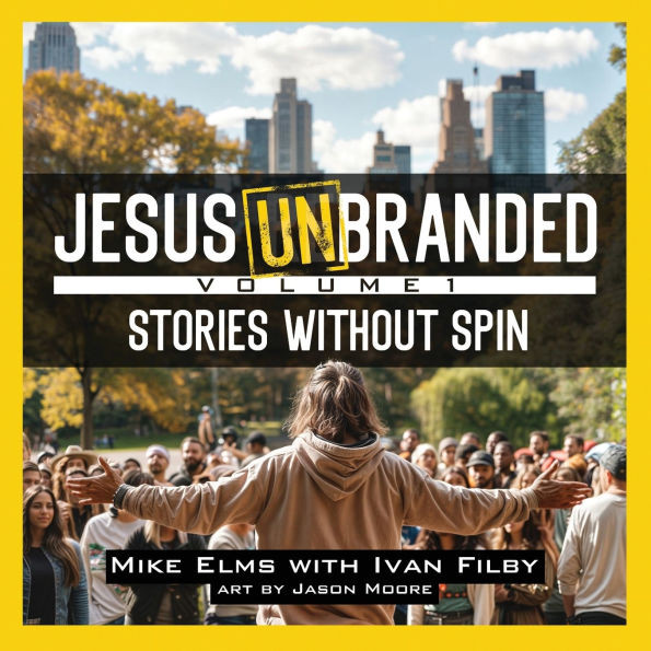 Jesus Unbranded: Volume 1: Stories Without Spin