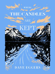 Iphone ebook download free Where the Candles Are Kept by Dave Eggers