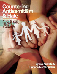 Free popular ebooks download pdf Countering Antisemitism & Hate: A How-To Guide for Youth (8-18), Family and Educators 9781963271072 by Lynne Azarchi, Harlene Lichter Galen